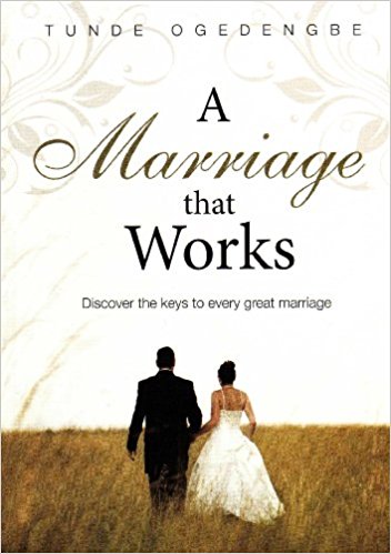 A Marriage That Works PB - Tunde Ogedengbe
